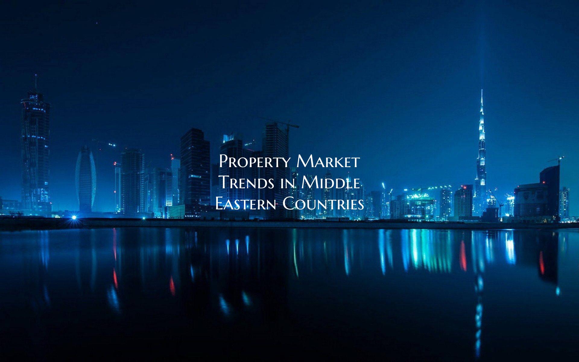 Property Market Trends in Middle Eastern Countries
