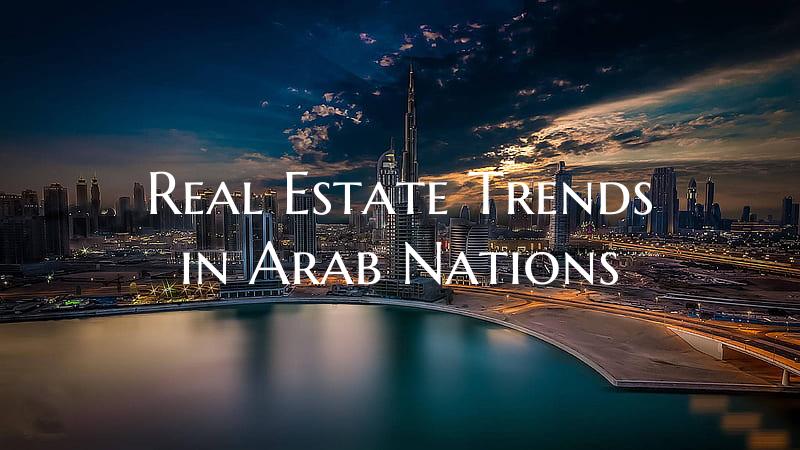 Real Estate Trends in Arab Nations