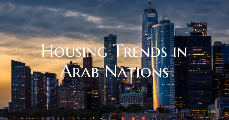 Housing Trends in Arab Nations