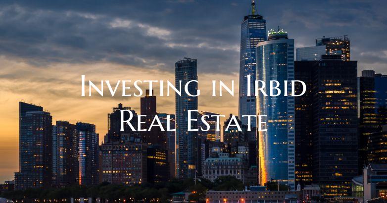 Investing in Irbid Real Estate