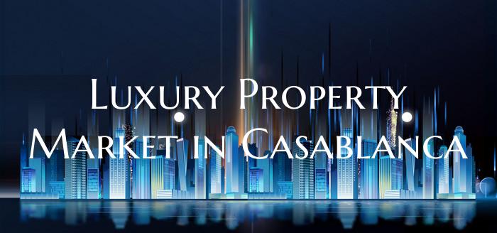 Luxury Property Market in Casablanca