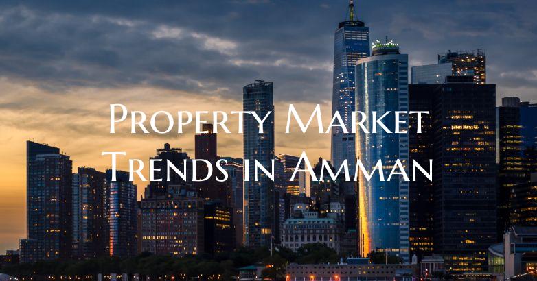 Property Market Trends in Amman